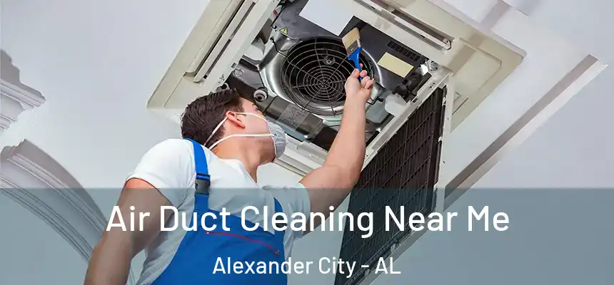Air Duct Cleaning Near Me Alexander City - AL