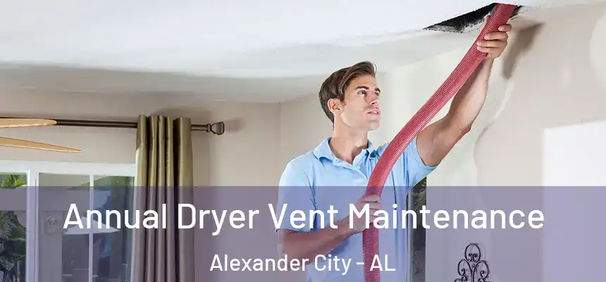  Annual Dryer Vent Maintenance Alexander City - AL