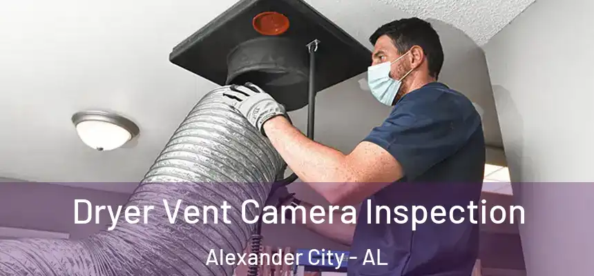 Dryer Vent Camera Inspection Alexander City - AL