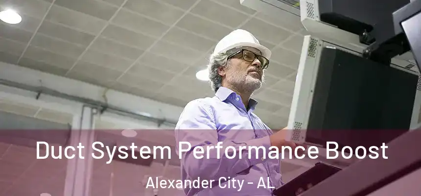 Duct System Performance Boost Alexander City - AL