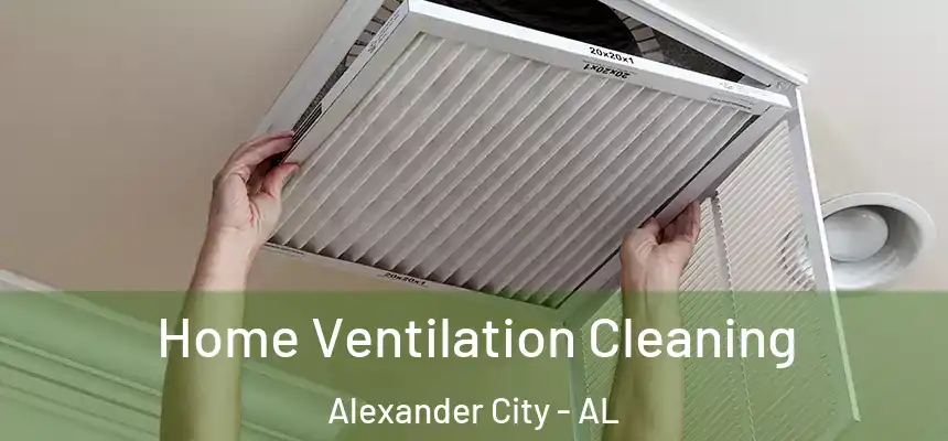 Home Ventilation Cleaning Alexander City - AL