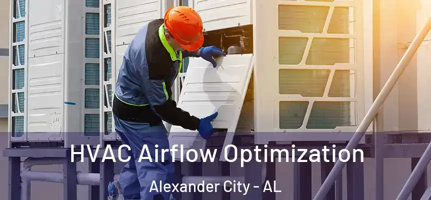 HVAC Airflow Optimization Alexander City - AL