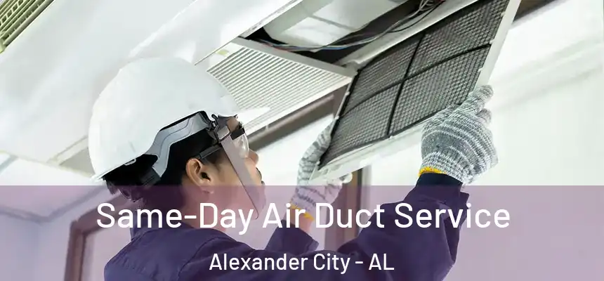  Same-Day Air Duct Service Alexander City - AL